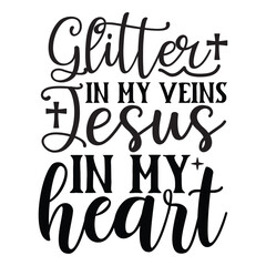 Glitter in my veins jesus in my heart
