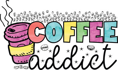 coffee addict, Coffee Sublimation T-shirt design
