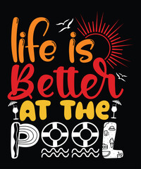 Life Is Better At The Pool, Summer day shirt print template typography design for beach sunshine sunset sea life, family vacation design