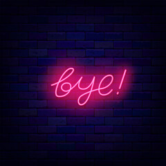 Bye neon sign. Luminous lettering label. Farewell concept. Leaving text. Glowing invitation. Vector stock illustration
