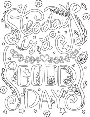 Today is a good day font with flower elements. Hand drawn with inspiration word. Doodles art for Valentine's day or greeting card. Coloring for adult and kids. Vector Illustration
