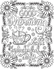 Good morning - Have a wonderful day font with Flower elements. Hand drawn with inspiration word. Doodles art for Valentine's day or Greeting Cards. Coloring for adult and kids. Vector Illustration
