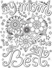 My mom is the best font with heart and flowers pattern. Hand drawn with black and white lines. Doodles art for Mother's day or greeting card. Coloring for adult and kids. Vector Illustration
