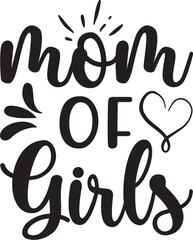 Mom of girls -Mother's Day T-shirt SVG Design, Hand drawn lettering phrase, Isolated on white background, Sarcastic typography, posters and cards, Vector EPS