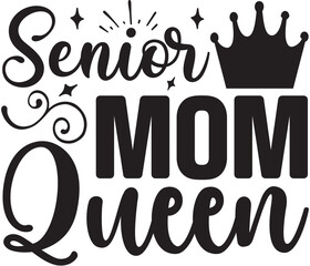  Senior mom queen-Mother's Day T-shirt SVG Design, Hand drawn lettering phrase, Isolated on white background, Sarcastic typography, posters and cards, Vector EPS