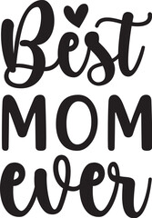 Best mom ever-Mother t shirts design, Hand drawn lettering phrase, Calligraphy t shirt design, white background, svg Files for Cutting Cricut and vector