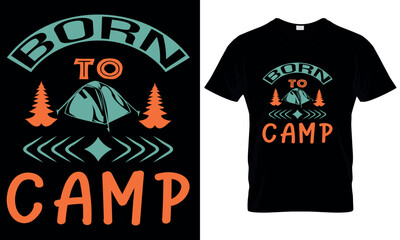 A t - shirt that says born to camp on it