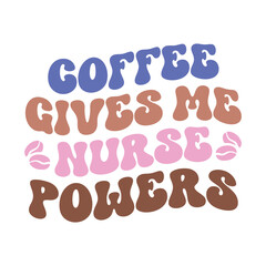 Coffee gives me nurse powers