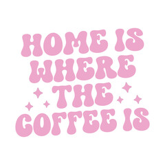 Home is where the coffee is