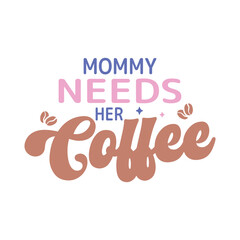 Mommy needs her coffee