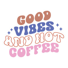 Good vibes and hot coffee