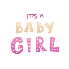 It's a baby girl. Lettering for kids design in pastel pink colors. Baby shower. Cute Vector Illustration.
