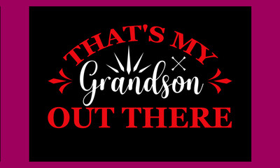 That's My Grandson Out There Svg
