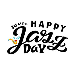 Handdrawn vector illustration with black lettering on textured background Happy Jazz Day for poster, greeting card, banner, media content, billboard, advertising, banner, invitation, sticker, template