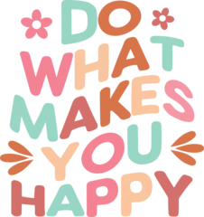 Wall murals Positive Typography Do more of what makes you happy lettering Inspirational quote typography poster. Lettering design of positive happy quote for posters, t-shirts, cards.