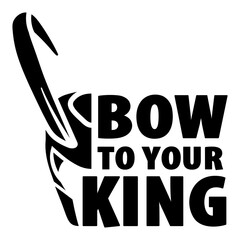 Bow To Your King shirt design with viking helm.  - obrazy, fototapety, plakaty