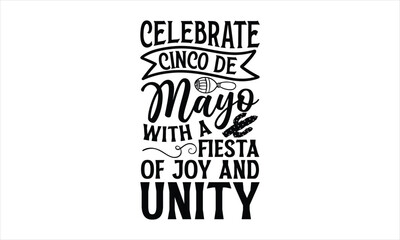 Celebrate Cinco de Mayo with a fiesta of joy and unity- Cinco De Mayo T-Shirt Design, Fiesta Banner and Poster With Flags, Mexican, Holiday Printable Vector Illustration.