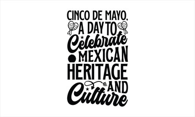 Fototapeta premium Cinco de Mayo, a day to celebrate Mexican heritage and culture- Cinco De Mayo T-Shirt Design, Hand drawn lettering phrase, Isolated on white background, svg eps 10.