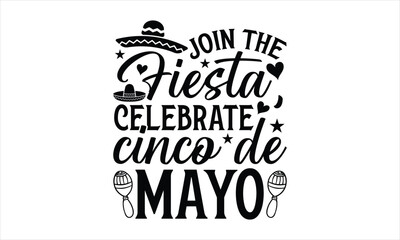 Estores personalizados con tu foto Join the fiesta, celebrate Cinco de Mayo- Cinco De Mayo T-Shirt Design, Hand drawn lettering phrase, Isolated on white background, svg eps 10.