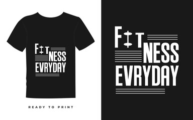 Fitness Everyday t shirt Design-T-shirt print and apparel design with stylish text-Vector-modren style typography t design