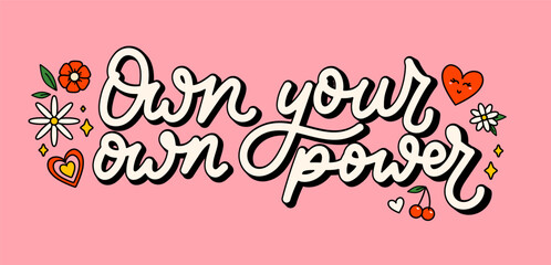 Obraz premium Own your own power groovy style inspirational design. Motivational retro 70s vector illustration with lettering and vintage elements. Hippie flat style heart, rainbow, flowers.