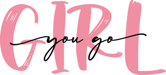 Pink You go girl calligraphy. Hand drawn lettering phrase, Calligraphy t shirt design, Isolated on white background, svg Files for Cutting Cricut and Silhouette, EPS 10, pink, Black and white