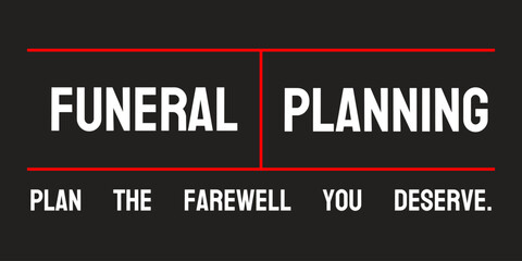 Funeral Planning: Arrangements made before death to ensure a smooth and affordable funeral service.
