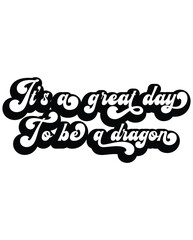 It's a Great Day to Be a Dragon design
