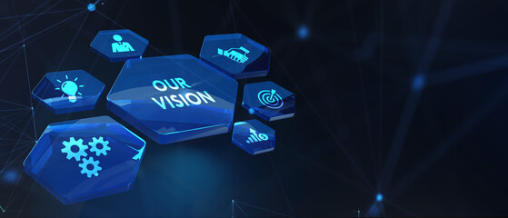Business, technology, internet and network concept. Virtual screen of the future and sees the inscription: Our vision. 3d illustration