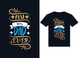 Best Dog Dad Ever illustrations for print-ready T-Shirts design