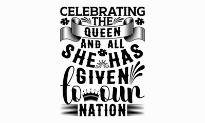Obraz premium Celebrating The Queen And All She Has Given To Our Nation - Victoria Day svg design , Hand drawn lettering phrase , Calligraphy graphic design , Illustration for prints on t-shirts , bags, posters.