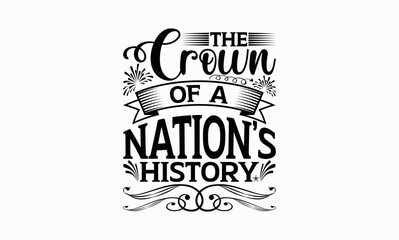The Crown Of A Nation’s History - Victoria Day svg design , This illustration can be used as a print on t-shirts and bags, stationary or as a poster , Hand drawn vintage hand lettering.