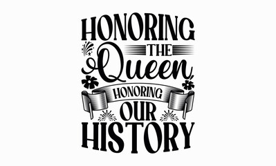 Honoring The Queen Honoring Our History - Victoria Day svg design , This illustration can be used as a print on t-shirts and bags, stationary or as a poster , Hand drawn vintage hand lettering. 