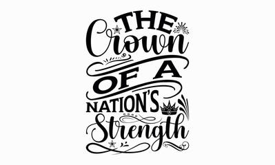 
The Crown Of A Nation’s Strength - Victoria Day svg design , Hand drawn vintage illustration with hand-lettering and decoration elements , greeting card template with typography text.