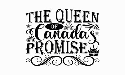 
The Queen Of Canada’s Promise - Victoria Day svg design , Hand drawn vintage illustration with hand-lettering and decoration elements , greeting card template with typography text.