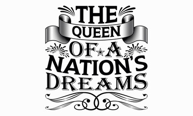 The Queen Of A Nation’s Dreams - Victoria Day svg design , Hand drawn lettering phrase , Calligraphy graphic design , Illustration for prints on t-shirts , bags, posters and cards.