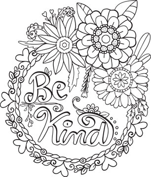 Hand drawn with inspiration word. Be kind font with flowers and hearts element for Valentine's day or Greeting Cards. Coloring for adult and kids. Vector Illustration
