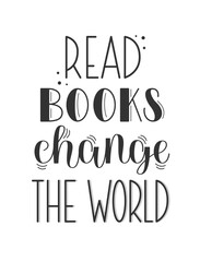 Read Books Change the World Quote. Educational Inspirational Phrase. Vector Hand Lettering with motivation for Reading and Education.