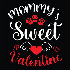 Mommy's Sweet valentine Mother's day shirt print template, typography design for mom mommy mama daughter grandma girl women aunt mom life child best mom adorable shirt