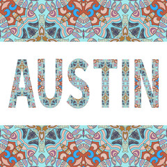 Austin sign lettering with tribal ethnic ornament. Decorative letters and frame border pattern. Card or Invitation design. USA travel theme background. Hand drawn vector illustration