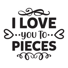 Fototapeta premium I love you to pieces Mother's day shirt print template, typography design for mom mommy mama daughter grandma girl women aunt mom life child best mom adorable shirt