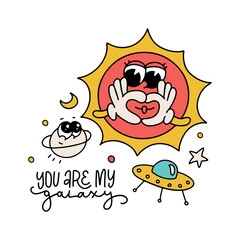 Retro cartoon smiled sun mascot surrounded by stars, planet and UFO and You are my galaxy lettering quote for t-shirt print or poster design. Vector 70s groovy contour illustration