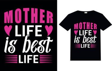 Mother Life Is Best Life, Mothers Day Typography t shirt Design