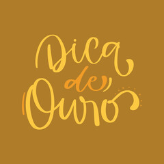 Dica de ouro. Golden tip in brazilian portuguese. Modern hand Lettering. vector.