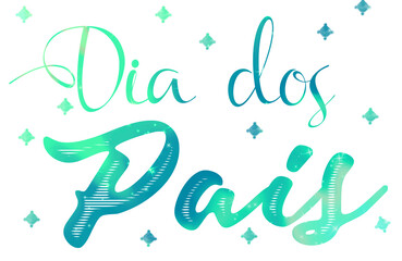 Fototapeta premium Dia dos Pais - Father's Day - quote Portuguese - written - blue and Green color - no background - png file - with a transparent background for designer use. ideal for father's Day, 