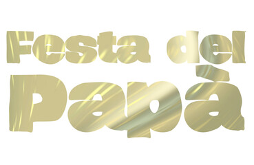 Festa del papà - Father's Day - quote  Italian - written - gold metallic color - no background - png file - with a transparent background for designer use.  ideal for father's Day, 	,
