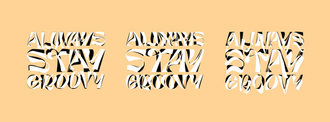 Always stay groovy psychedelic lettering logo set. Hippie crazy style sticker collection. Hippy quote badge design templates. Twisted, wavy and melted y2k phrase logotype vector eps illustration