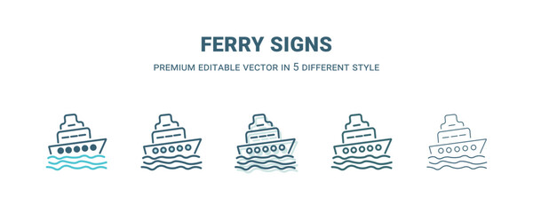 Fototapeta na wymiar ferry signs icon in 5 different style. Outline, filled, two color, thin ferry signs icon isolated on white background. Editable vector can be used web and mobile