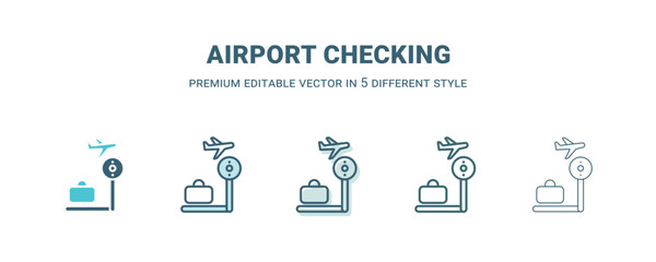 airport checking icon in 5 different style. Outline, filled, two color, thin airport checking icon isolated on white background. Editable vector can be used web and mobile