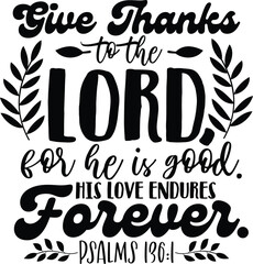 Thanksgiving Bible Verse, holiday vector, black and white, inspirational, typography, calligraphy, give thanks, bible quote, motivational quote, thank you, gratitude journal, vector, eps, decoration